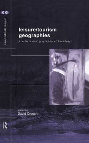 Leisure/Tourism Geographies: Practices and Geographical Knowledge