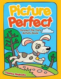 Cover image for Picture Perfect: Connect the Dots Activity Book