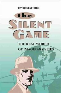 Cover image for Silent Game: The Real World of Imaginary Spies