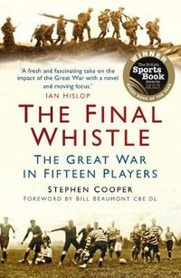 Cover image for The Final Whistle: The Great War in Fifteen Players