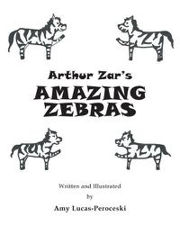 Cover image for Arthur Zar's Amazing Zebras