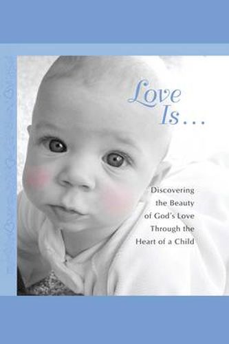 Cover image for Love Is...: Discovering the Beauty of God's Love through the H