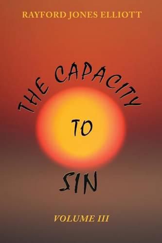 Cover image for The Capacity to Sin: Volume III