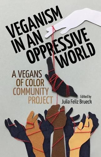 Cover image for Veganism in an Oppressive World: A Vegans-of-Color Community Project