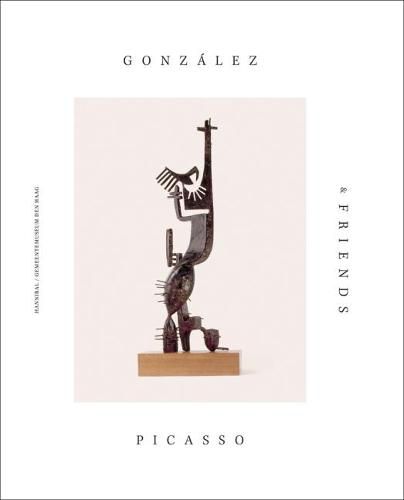 Cover image for Gonzalez, Picasso & Friends