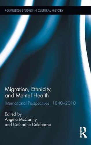 Cover image for Migration, Ethnicity, and Mental Health: International Perspectives, 1840-2010