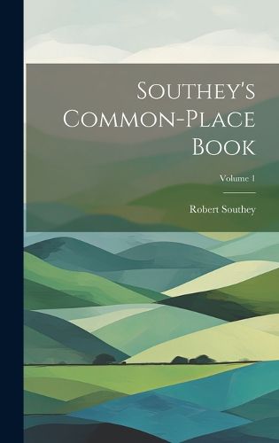 Cover image for Southey's Common-place Book; Volume 1