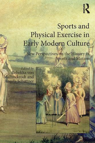 Cover image for Sports and Physical Exercise in Early Modern Culture: New Perspectives on the History of Sports and Motion