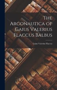 Cover image for The Argonautica of Gaius Valerius Flaccus Balbus