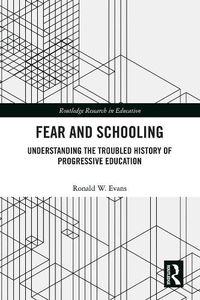 Cover image for Fear and Schooling: Understanding the Troubled History of Progressive Education