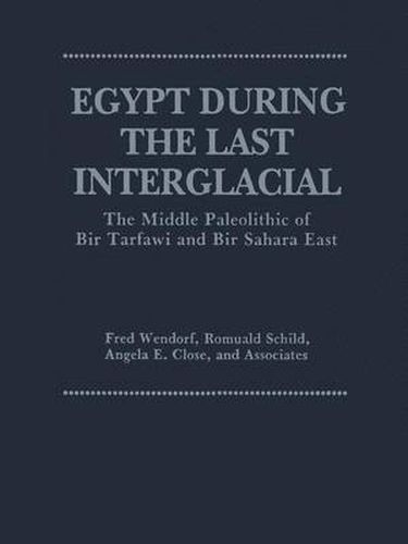 Cover image for Egypt During the Last Interglacial: The Middle Paleolithic of Bir Tarfawi and Bir Sahara East