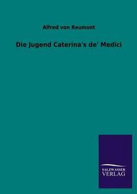 Cover image for Die Jugend Caterina's de' Medici