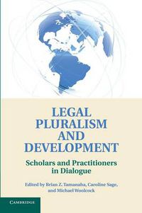 Cover image for Legal Pluralism and Development: Scholars and Practitioners in Dialogue