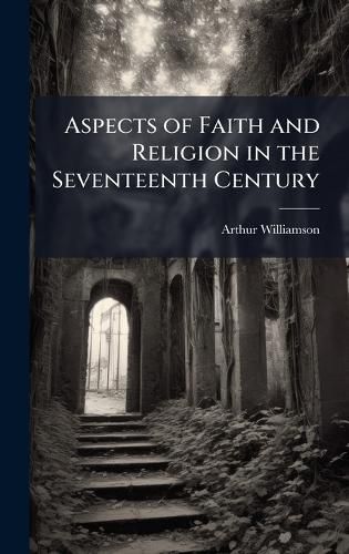 Cover image for Aspects of Faith and Religion in the Seventeenth Century