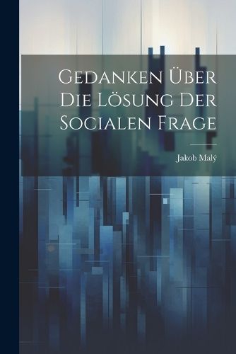 Cover image for Gedanken UEber Die Loesung Der Socialen Frage