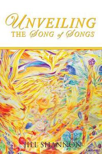 Cover image for Unveiling the Song of Songs