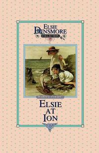 Cover image for Elsie at Ion, Book 19