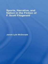 Cover image for Sports, Narrative, and Nation in the Fiction of F. Scott Fitzgerald