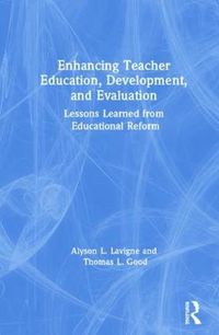 Cover image for Enhancing Teacher Education, Development, and Evaluation: Lessons Learned from Educational Reform