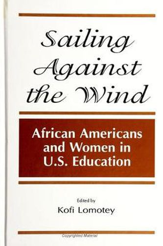 Cover image for Sailing Against the Wind: African Americans and Women in U.S. Education