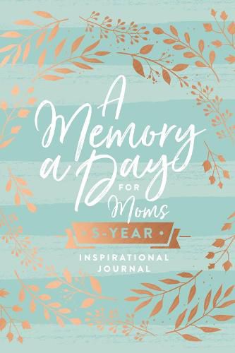 Cover image for A Memory a Day for Moms: A Five-Year Inspirational Journal