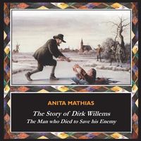 Cover image for The Story of Dirk Willems: The Man who Died to Save his Enemy