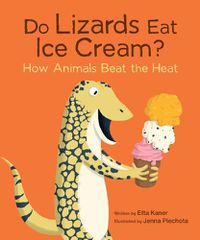 Cover image for Do Lizards Eat Ice Cream?: How Animals Beat the Heat