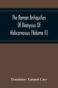 Cover image for The Roman Antiquities Of Dionysius Of Halicarnassus (Volume Ii)