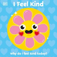 Cover image for I Feel Kind: Why do I feel kind today?