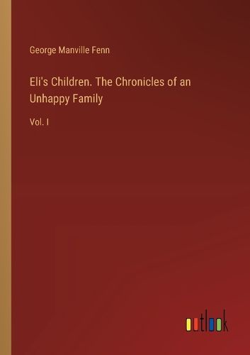 Eli's Children. The Chronicles of an Unhappy Family