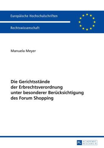 Cover image for Die Gerichtsstaende Der Erbrechtsverordnung Unter Besonderer Beruecksichtigung Des Forum Shopping