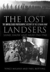 Cover image for The Lost Landsers: Sand, Snow and Mud 1941-1942: The Unpublished Photographic History of the German Army