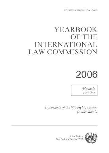 Yearbook of the International Law Commission 2006: Vol. 2Part 1, Documents of the fifty-eighth session (Addendum 2)