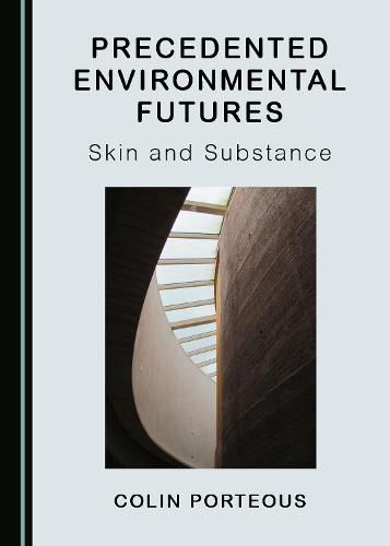 Cover image for Precedented Environmental Futures: Skin and Substance