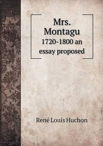 Cover image for Mrs. Montagu 1720-1800 an essay proposed