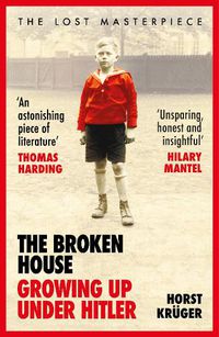 Cover image for The Broken House: Growing up Under Hitler - The Lost Masterpiece