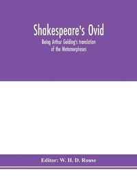 Cover image for Shakespeare's Ovid: being Arthur Golding's translation of the Metamorphoses