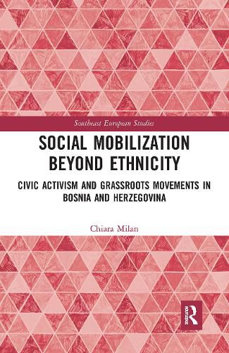 Cover image for Social Mobilization Beyond Ethnicity: Civic Activism and Grassroots Movements in Bosnia and Herzegovina