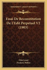 Cover image for Essai de Reconstitution de L'Edit Perpetuel V2 (1903)