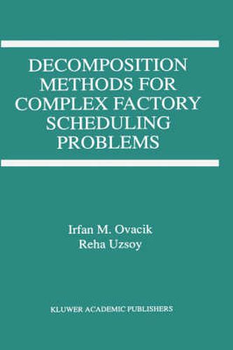 Cover image for Decomposition Methods for Complex Factory Scheduling Problems