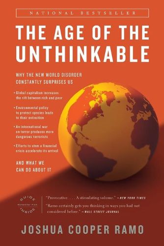 Cover image for The Age of the Unthinkable: Why the New World Disorder Constantly Surprises Us And What We Can Do About It