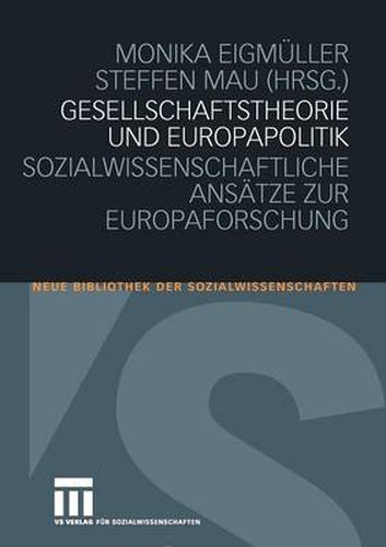 Cover image for Gesellschaftstheorie Und Europapolitik: Sozialwissenschaftliche Ansatze Zur Europaforschung