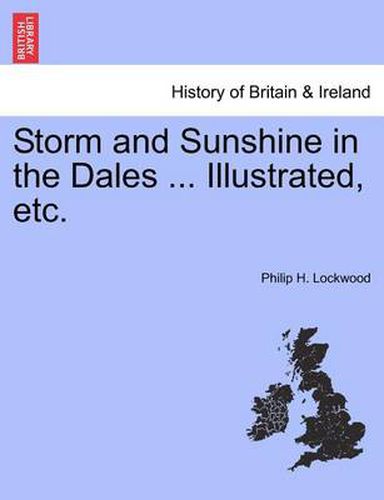 Cover image for Storm and Sunshine in the Dales ... Illustrated, Etc.