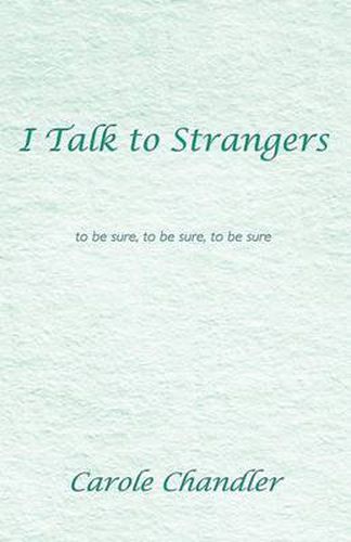 Cover image for I Talk to Strangers: To Be Sure, to Be Sure, to Be Sure