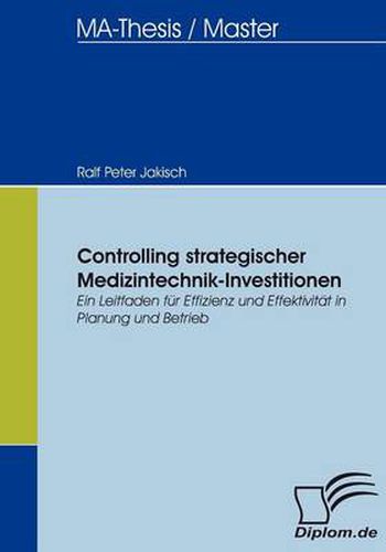 Cover image for Controlling strategischer Medizintechnik-Investitionen: Ein Leitfaden fur Effizienz und Effektivitat in Planung und Betrieb