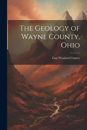 Cover image for The Geology of Wayne County, Ohio