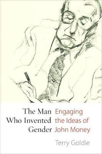 The Man Who Invented Gender: Engaging the Ideas of John Money