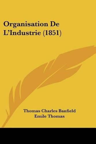 Cover image for Organisation de L'Industrie (1851)