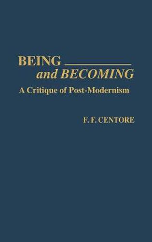 Being and Becoming: A Critique of Post-Modernism