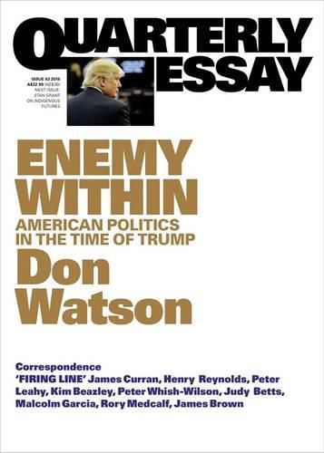 Quarterly Essay 63: Enemy Within - American Politics in the Time of Trump